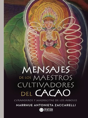 cover image of Mensajes de los maestros cultivadores del cacao